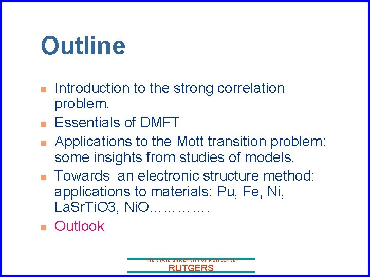 Outline n n n Introduction to the strong correlation problem. Essentials of DMFT Applications