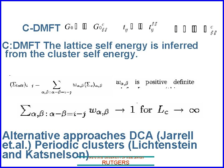 C-DMFT C: DMFT The lattice self energy is inferred from the cluster self energy.