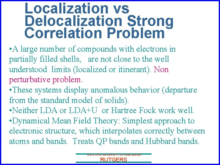 Localization vs Delocalization Strong Correlation Problem • A large number of compounds with electrons