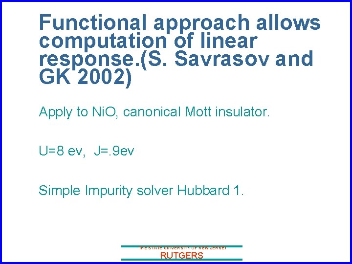 Functional approach allows computation of linear response. (S. Savrasov and GK 2002) Apply to