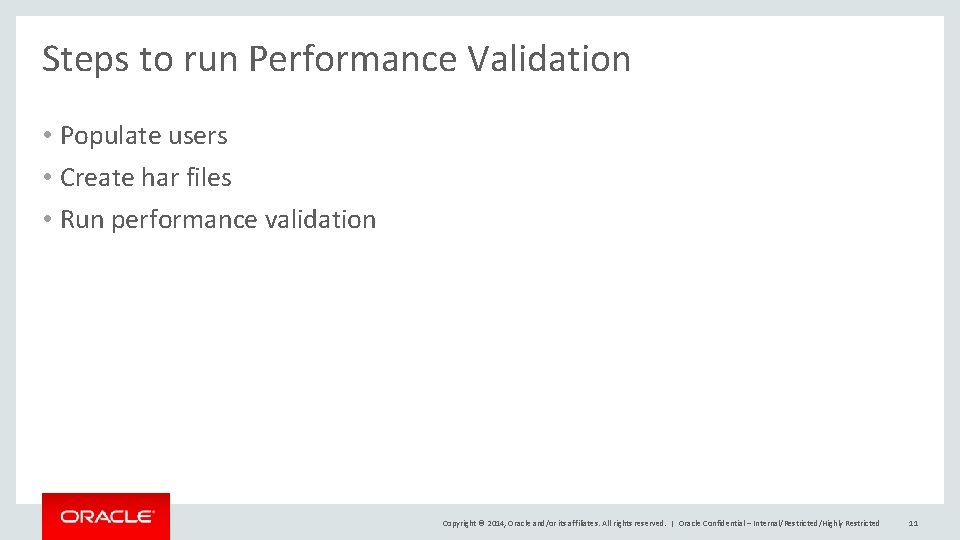 Steps to run Performance Validation • Populate users • Create har files • Run
