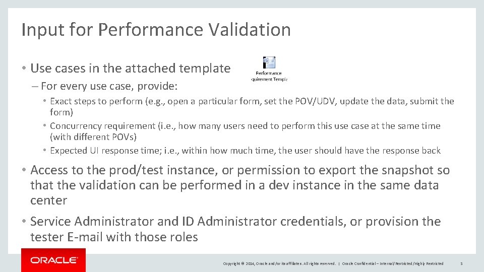 Input for Performance Validation • Use cases in the attached template – For every