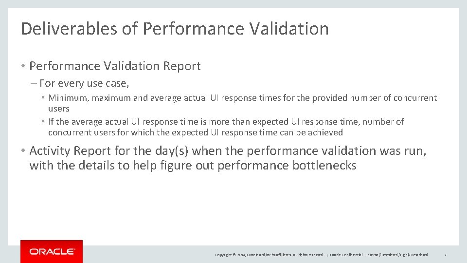 Deliverables of Performance Validation • Performance Validation Report – For every use case, •