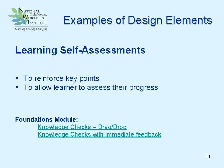 Examples of Design Elements Learning Self-Assessments § To reinforce key points § To allow
