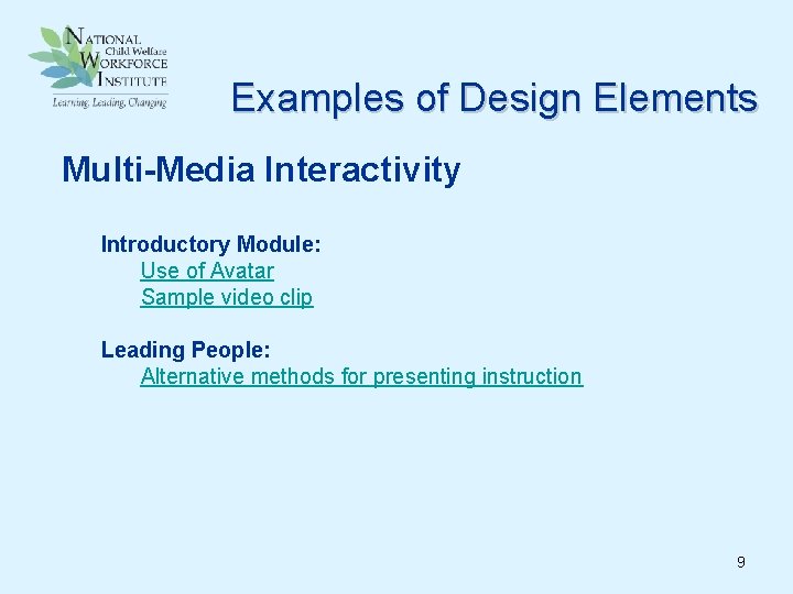 Examples of Design Elements Multi-Media Interactivity Introductory Module: Use of Avatar Sample video clip