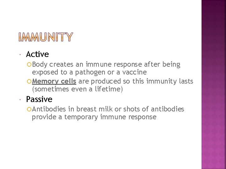  Active Body creates an immune response after being exposed to a pathogen or