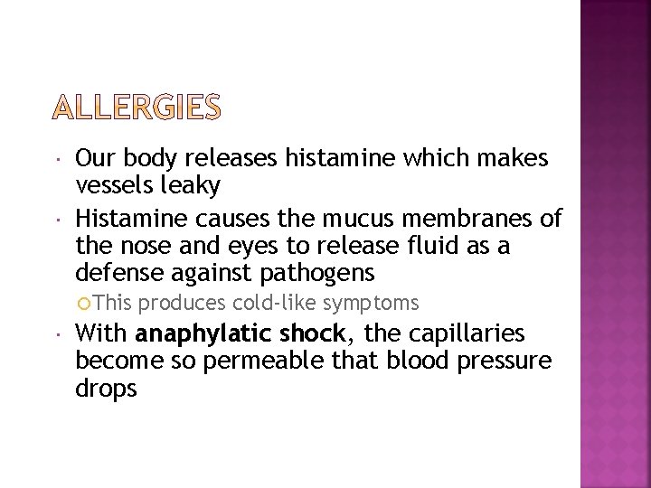  Our body releases histamine which makes vessels leaky Histamine causes the mucus membranes