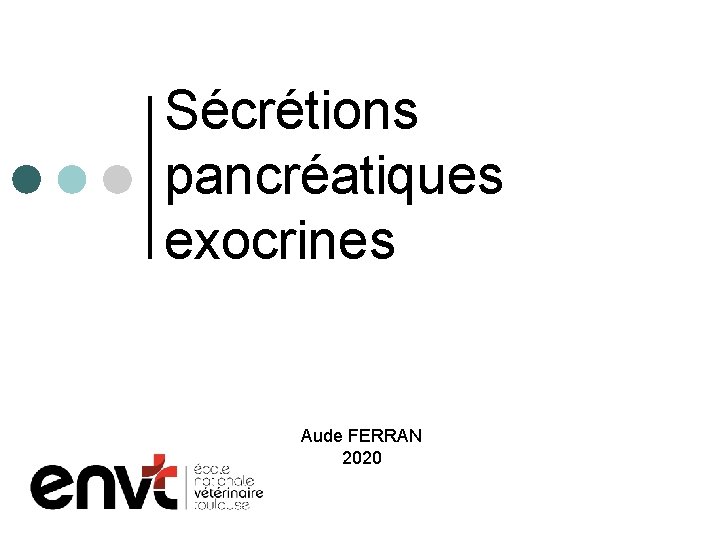 Sécrétions pancréatiques exocrines Aude FERRAN 2020 