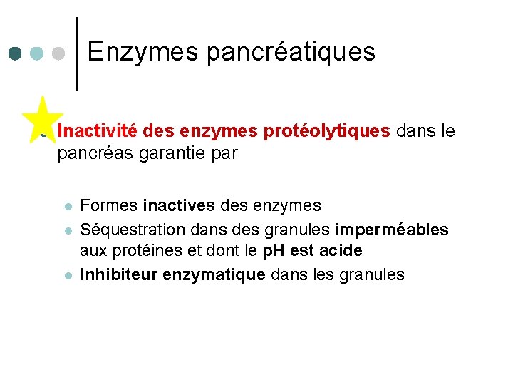 Enzymes pancréatiques ¢ Inactivité des enzymes protéolytiques dans le pancréas garantie par l l
