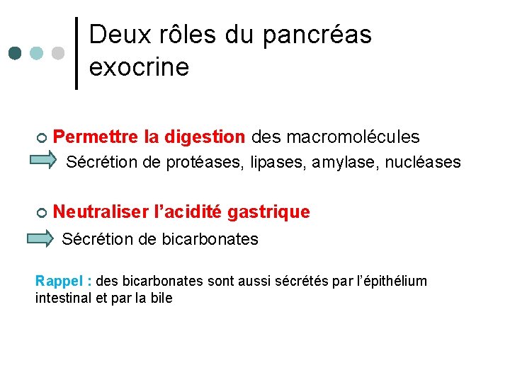 Deux rôles du pancréas exocrine ¢ Permettre la digestion des macromolécules Sécrétion de protéases,