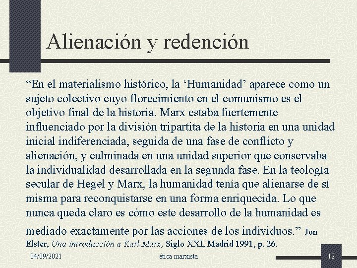 Alienación y redención “En el materialismo histórico, la ‘Humanidad’ aparece como un sujeto colectivo