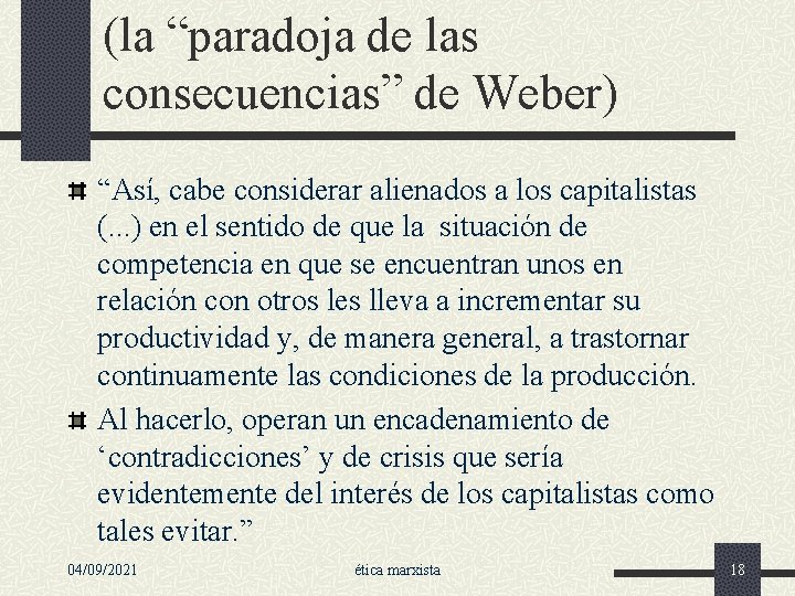 (la “paradoja de las consecuencias” de Weber) “Así, cabe considerar alienados a los capitalistas