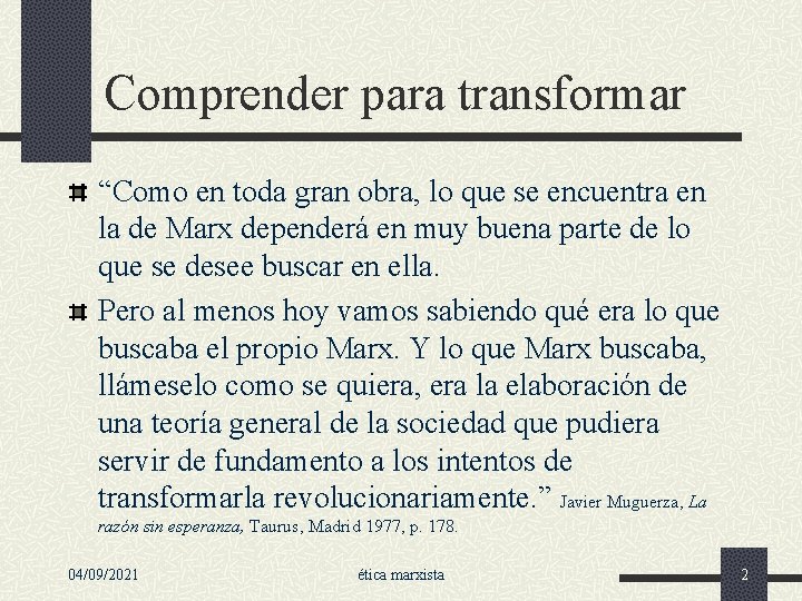 Comprender para transformar “Como en toda gran obra, lo que se encuentra en la