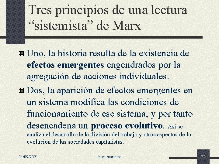 Tres principios de una lectura “sistemista” de Marx Uno, la historia resulta de la