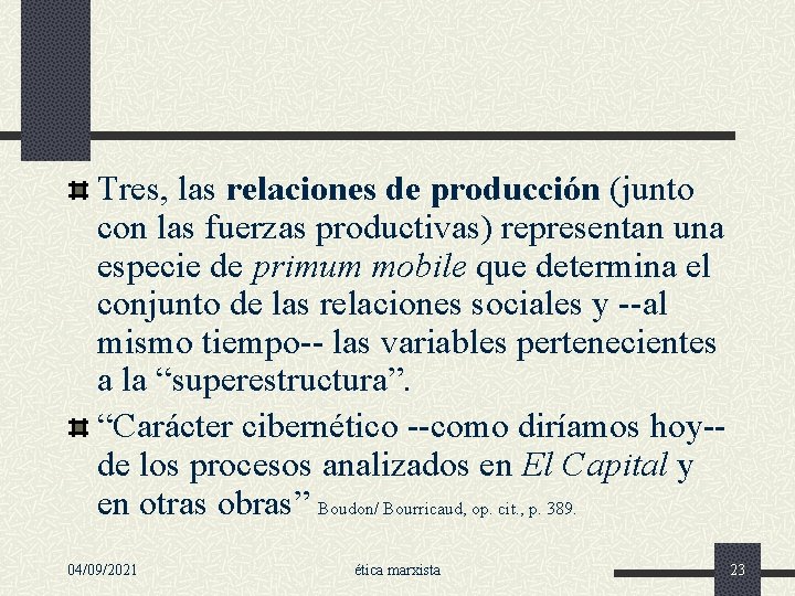 Tres, las relaciones de producción (junto con las fuerzas productivas) representan una especie de