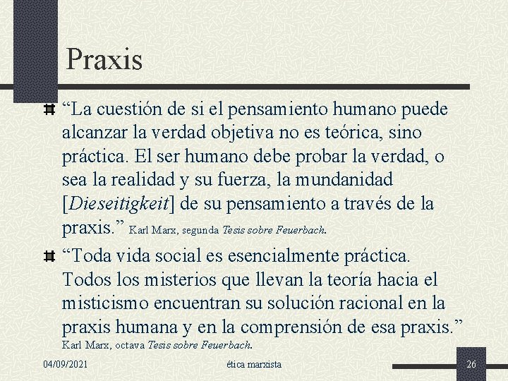 Praxis “La cuestión de si el pensamiento humano puede alcanzar la verdad objetiva no