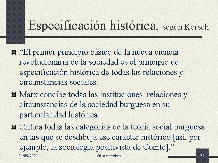 Especificación histórica, según Korsch “El primer principio básico de la nueva ciencia revolucionaria de