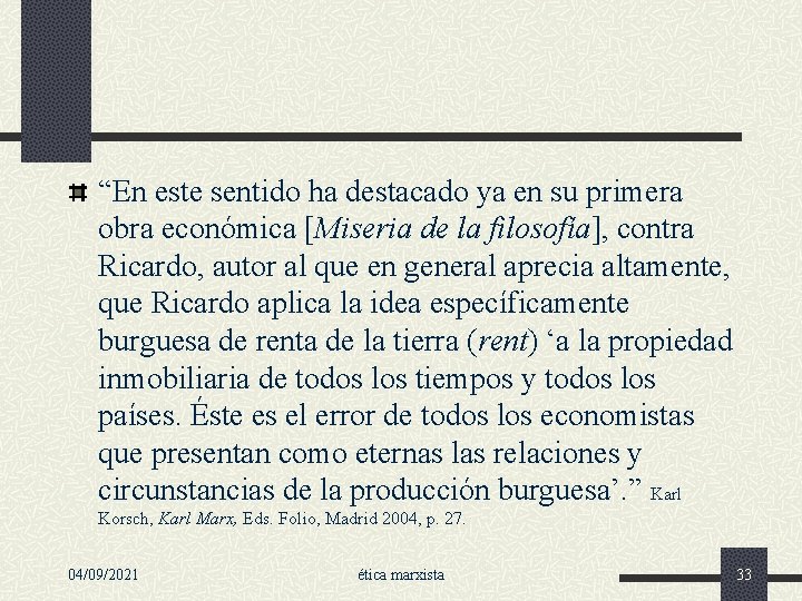 “En este sentido ha destacado ya en su primera obra económica [Miseria de la