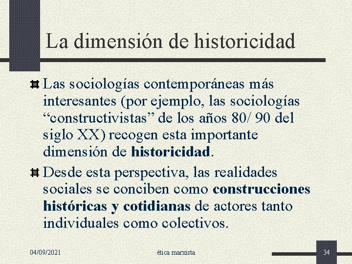 La dimensión de historicidad Las sociologías contemporáneas más interesantes (por ejemplo, las sociologías “constructivistas”