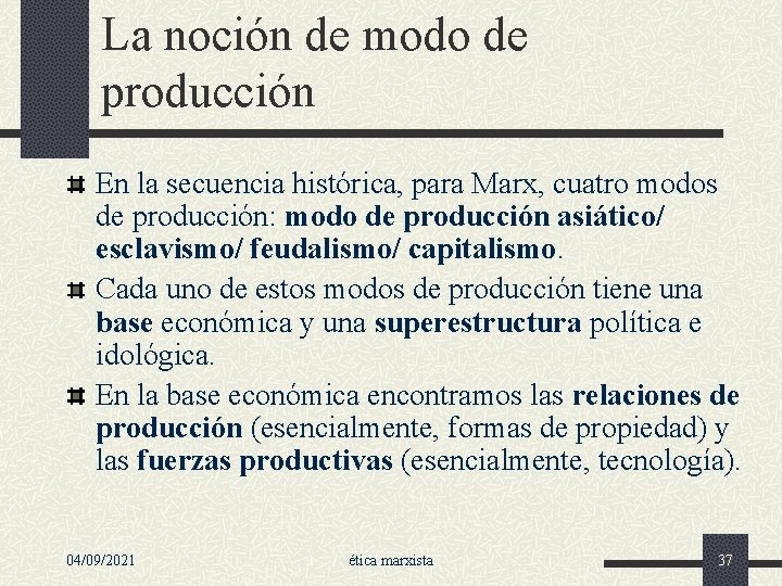 La noción de modo de producción En la secuencia histórica, para Marx, cuatro modos