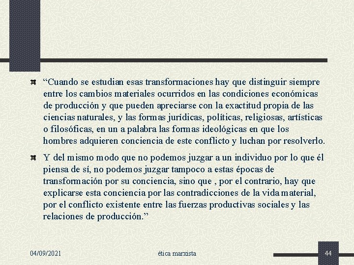 “Cuando se estudian esas transformaciones hay que distinguir siempre entre los cambios materiales ocurridos