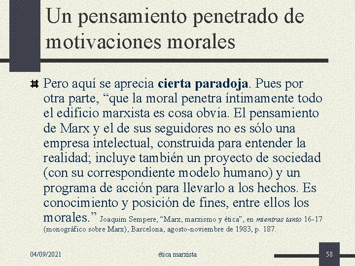 Un pensamiento penetrado de motivaciones morales Pero aquí se aprecia cierta paradoja. Pues por