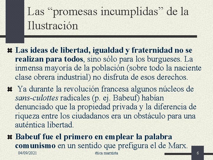 Las “promesas incumplidas” de la Ilustración Las ideas de libertad, igualdad y fraternidad no