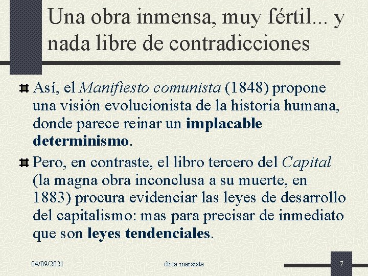 Una obra inmensa, muy fértil. . . y nada libre de contradicciones Así, el