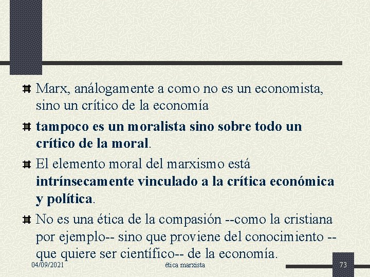 Marx, análogamente a como no es un economista, sino un crítico de la economía