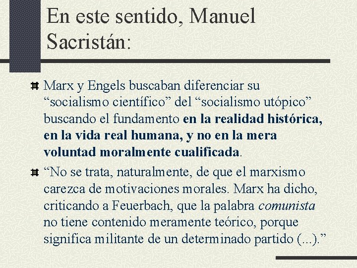 En este sentido, Manuel Sacristán: Marx y Engels buscaban diferenciar su “socialismo científico” del