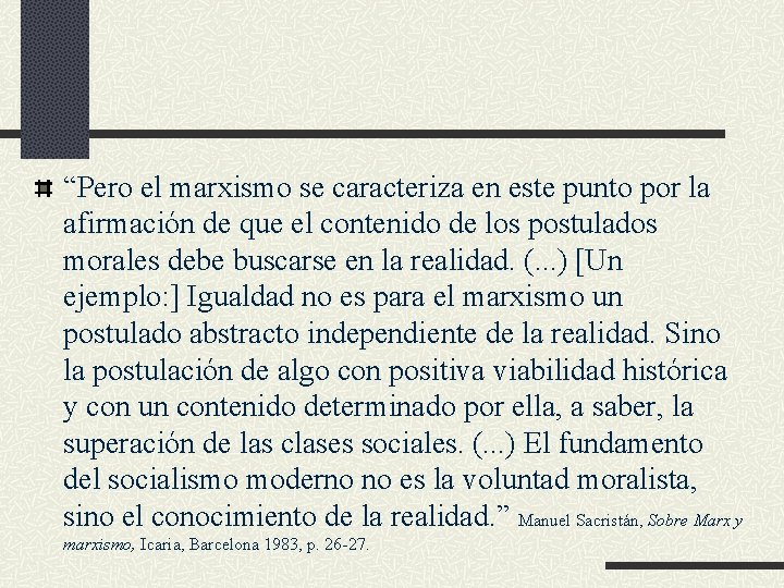 “Pero el marxismo se caracteriza en este punto por la afirmación de que el