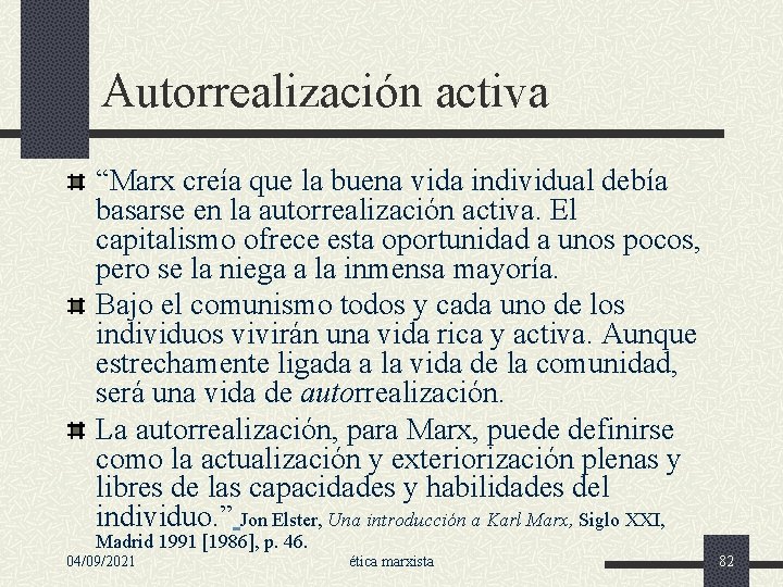 Autorrealización activa “Marx creía que la buena vida individual debía basarse en la autorrealización