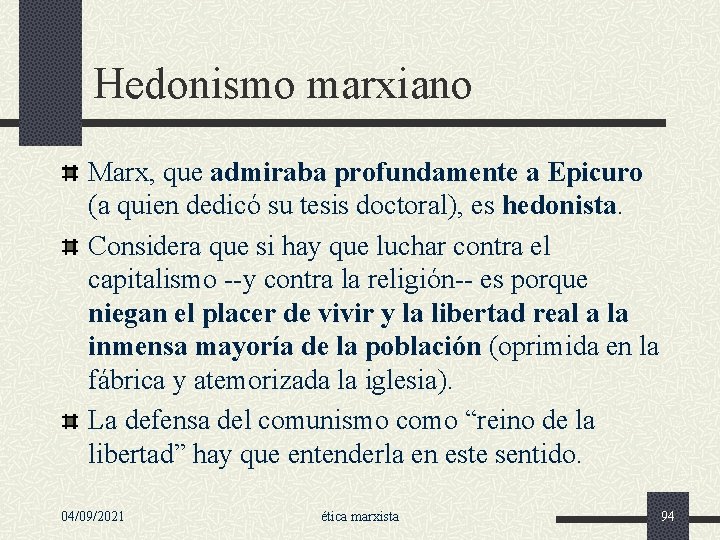 Hedonismo marxiano Marx, que admiraba profundamente a Epicuro (a quien dedicó su tesis doctoral),