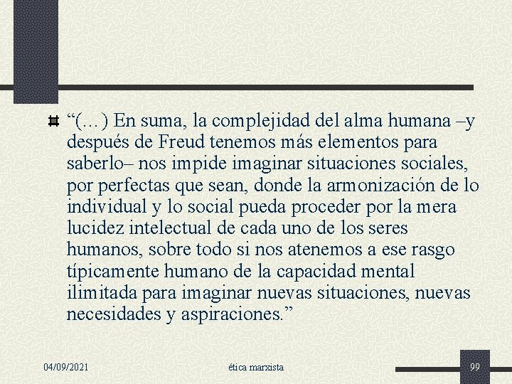 “(…) En suma, la complejidad del alma humana –y después de Freud tenemos más