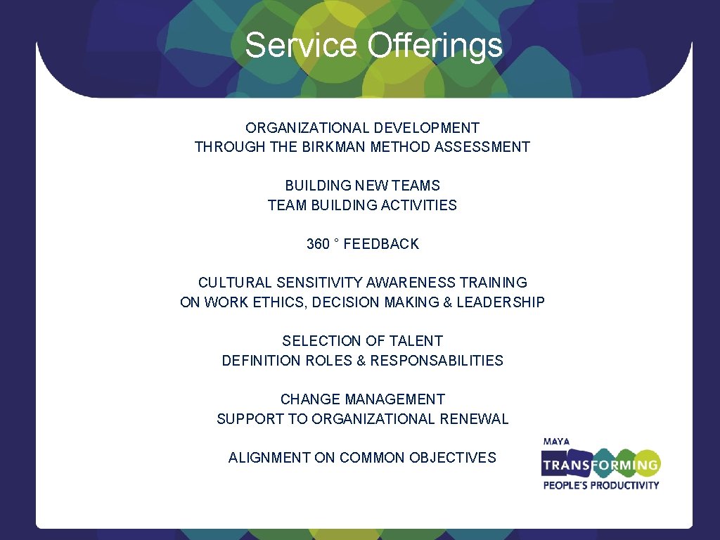 Service Offerings ORGANIZATIONAL DEVELOPMENT THROUGH THE BIRKMAN METHOD ASSESSMENT BUILDING NEW TEAMS TEAM BUILDING