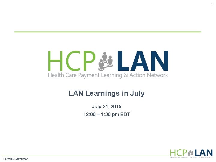 1 LAN Learnings in July 21, 2015 12: 00 – 1: 30 pm EDT