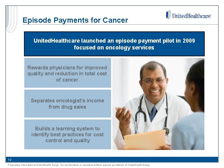 Episode Payments for Cancer United. Healthcare launched an episode payment pilot in 2009 focused