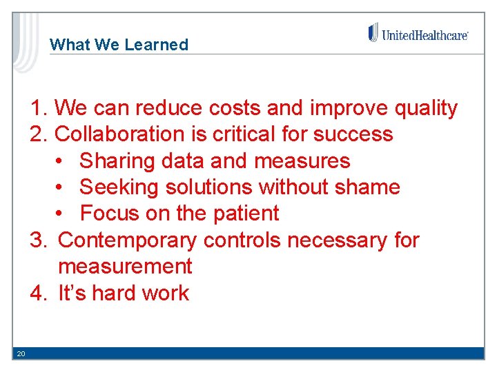 What We Learned 1. We can reduce costs and improve quality 2. Collaboration is