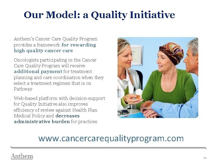 Our Model: a Quality Initiative • • • Anthem’s Cancer Care Quality Program provides