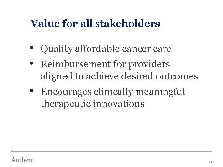 Value for all stakeholders • • Quality affordable cancer care • Encourages clinically meaningful