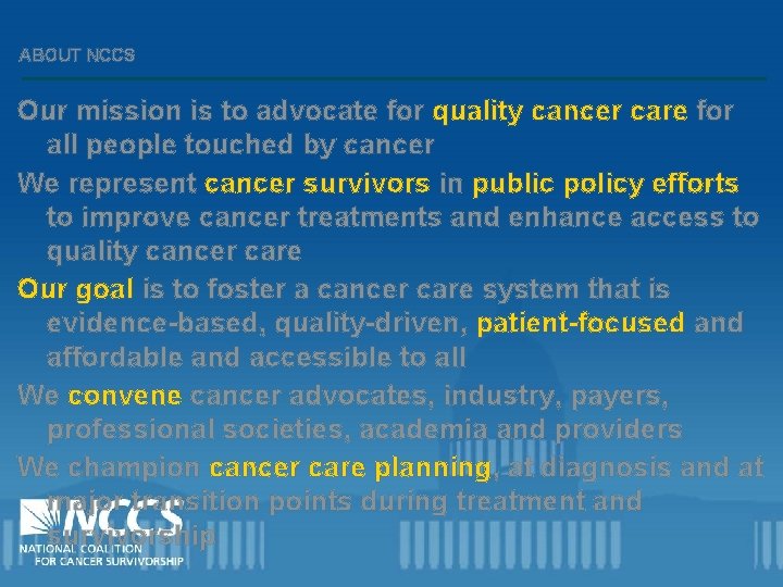 ABOUT NCCS Our mission is to advocate for quality cancer care for all people