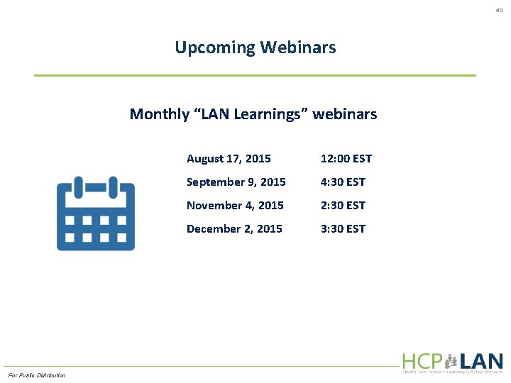 40 Upcoming Webinars Monthly “LAN Learnings” webinars For Public Distribution August 17, 2015 12: