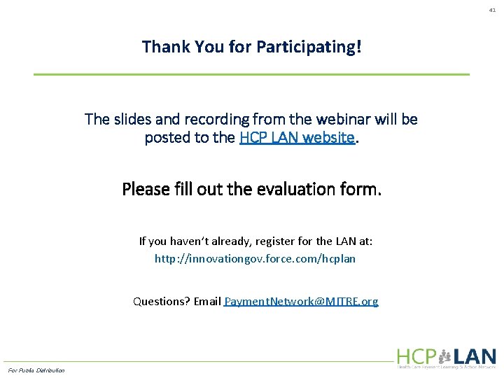 41 Thank You for Participating! The slides and recording from the webinar will be