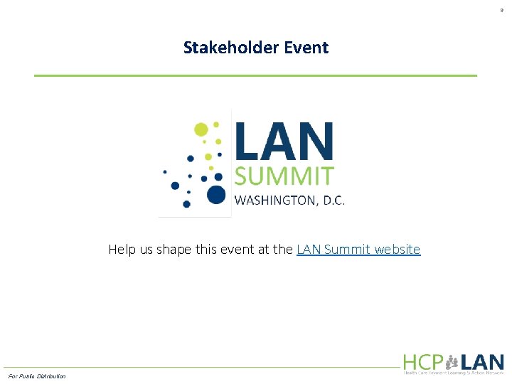 9 Stakeholder Event Help us shape this event at the LAN Summit website For