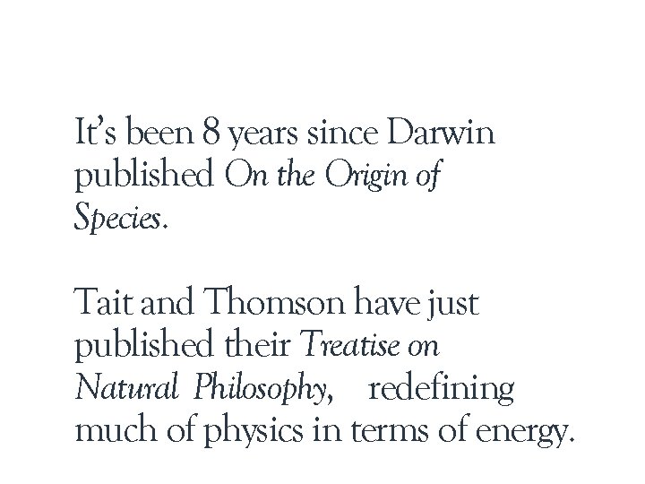 It’s been 8 years since Darwin published On the Origin of Species. Tait and