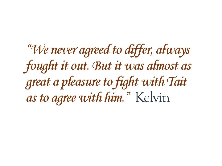 “We never agreed to differ, always fought it out. But it was almost as