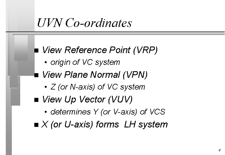 UVN Co-ordinates n View Reference Point (VRP) • origin of VC system n View