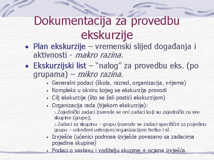 Dokumentacija za provedbu ekskurzije • Plan ekskurzije – vremenski slijed događanja i aktivnosti -