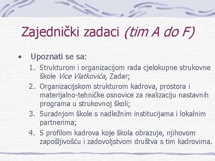 Zajednički zadaci (tim A do F) • Upoznati se sa: 1. Strukturom i organizacijom