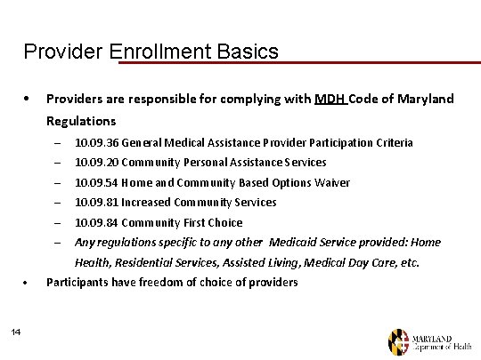 Provider Enrollment Basics • Providers are responsible for complying with MDH Code of Maryland